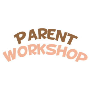 Parent Workshop